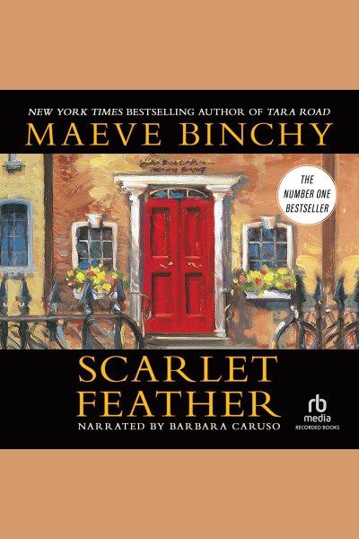 Scarlet feather [electronic resource]. Maeve Binchy.