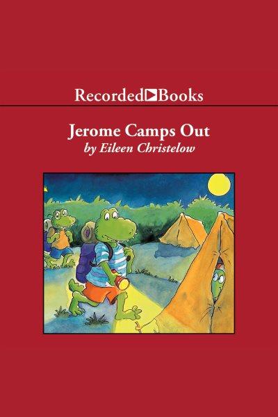 Jerome camps out [electronic resource]. Eileen Christelow.