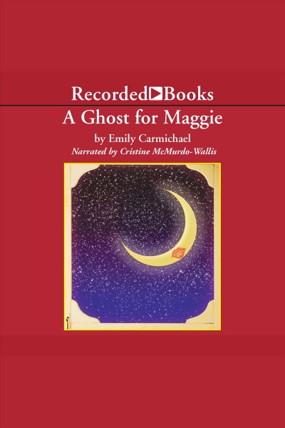 A ghost for maggie [electronic resource]. Carmichael Emily.