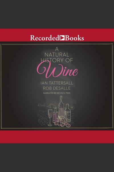 A natural history of wine [electronic resource]. Tattersall Ian.
