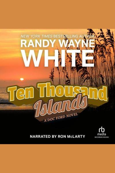 Ten thousand islands [electronic resource] : Doc ford series, book 7. Randy Wayne White.