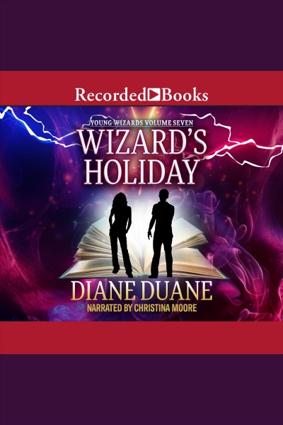 Wizard's holiday [electronic resource] : Young wizards serise, book 7. Duane Diane.