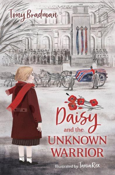 Daisy and the Unknown Warrior / Tony Bradman ; illustrated by Tania Rex.