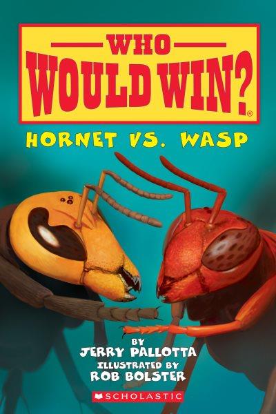 Hornet vs. wasp / by Jerry Pallotta ; illustrated by Rob Bolster.