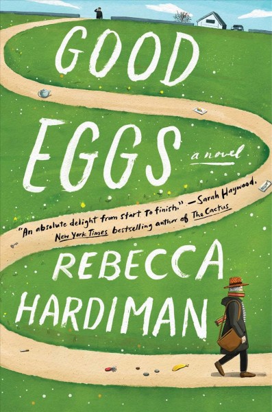 Good eggs : a novel / Rebecca Hardiman.