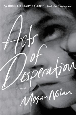 Acts of desperation : a novel / Megan Nolan.