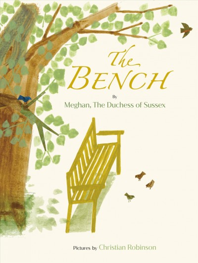 The bench / by Meghan, The Duchess of Sussex ; pictures by Christian Robinson.
