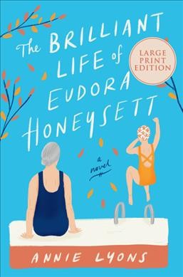 The brilliant life of Eudora Honeysett [large print] : a novel / Annie Lyons.