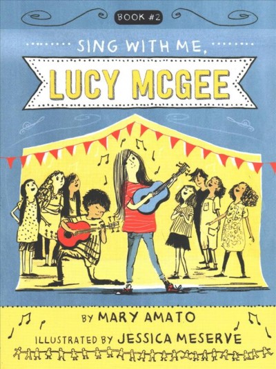 Sing with me, Lucy McGee / by Mary Amato ; illustrated by Jessica Meserve.