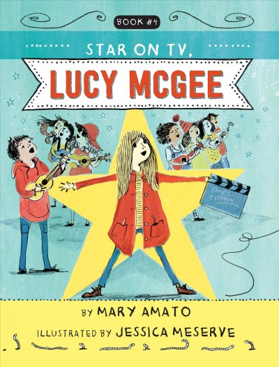 A star on TV, Lucy McGee / by Mary Amato ; illustrated by Jessica Meserve.