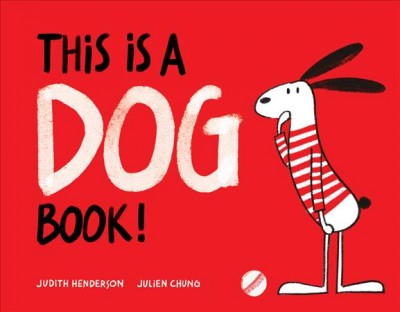 This is a dog book! / Judith Henderson, Julien Chung.