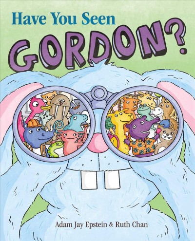 Have you seen Gordon? / by Adam Jay Epstein ; illustrated by Ruth Chan.