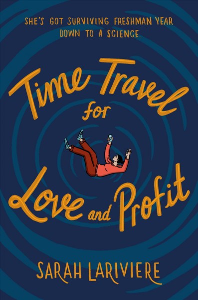 Time travel for love and profit / Sarah Lariviere.