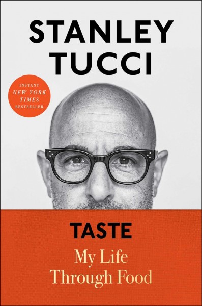 Taste : my life through food / Stanley Tucci.