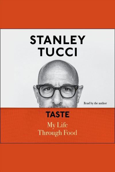 Taste [electronic resource] / Stanley Tucci.