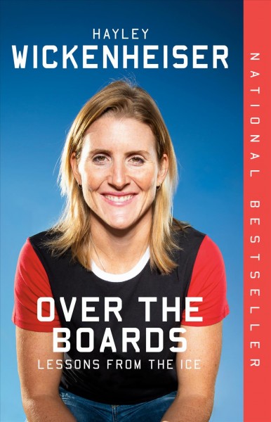 Over the boards : lessons from the ice / Hayley Wickenheiser.