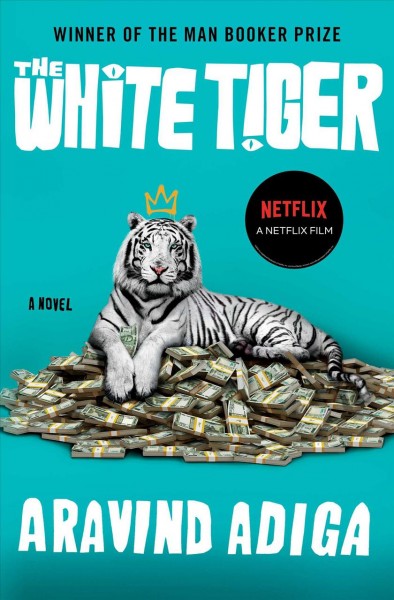 The white tiger : a novel / Aravind Adiga..