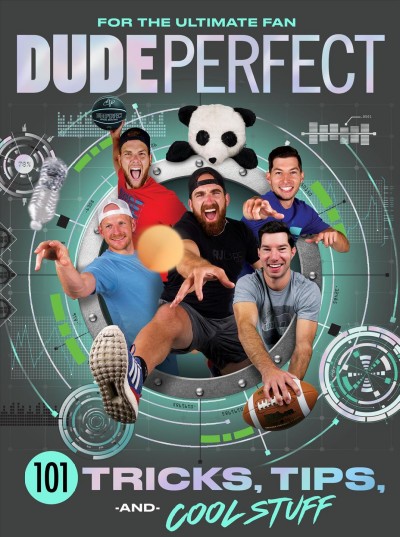 Dude Perfect 101 tricks, tips, and cool stuff / Dude Perfect with Travis Thrasher.