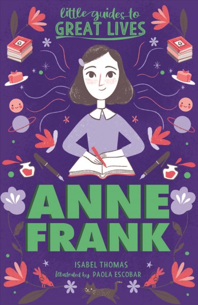 Anne Frank / written by Isabel Thomas ; illustrations by Paola Escobar.