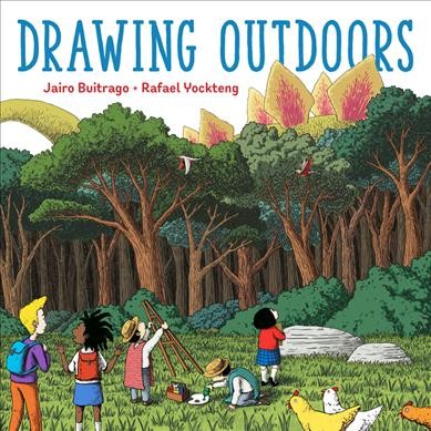 Drawing outdoors / Jairo Buitrago + Rafael Yockteng ; translated by Elisa Amado.
