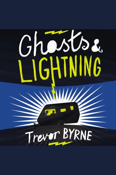 Ghosts & lightning [electronic resource] / Trevor Byrne.