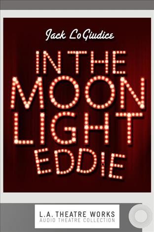 In the moonlight Eddie [electronic resource] / Jack LoGiudice.