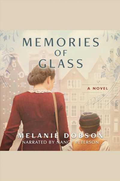 Memories of glass : a novel [electronic resource] / Melanie Dobson.