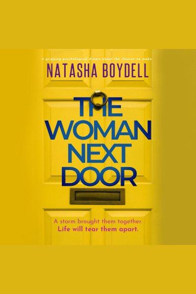 The woman next door [electronic resource] / Natasha Boydell.