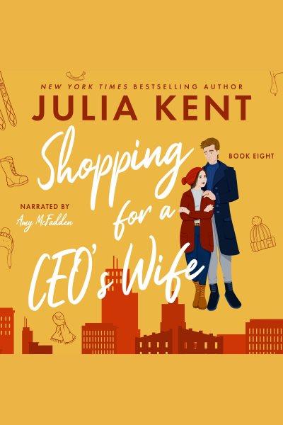 Shopping for a CEO's wife [electronic resource] / Julia Kent.