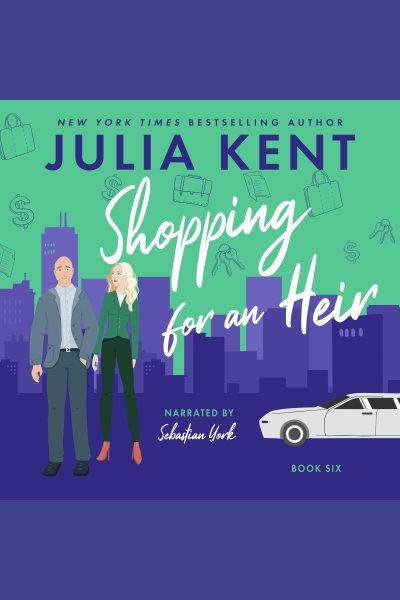 Shopping for an heir [electronic resource] / Julia Kent.
