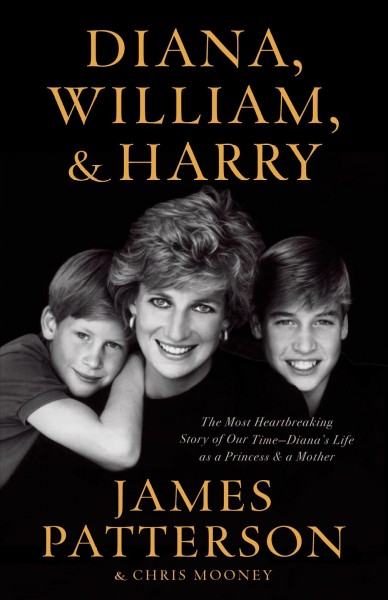 Diana, William and Harry / James Patterson and Chris Mooney.