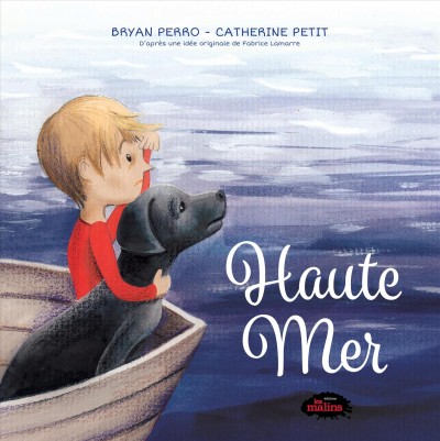 Haute mer / Bryan Perro ; Catherine Petit ; d'après une idée originale de Fabrice Lamarre.