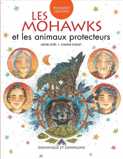 Les Mohawks et les animaux protecteurs / MIchel Noël, Joanne Ouellet.