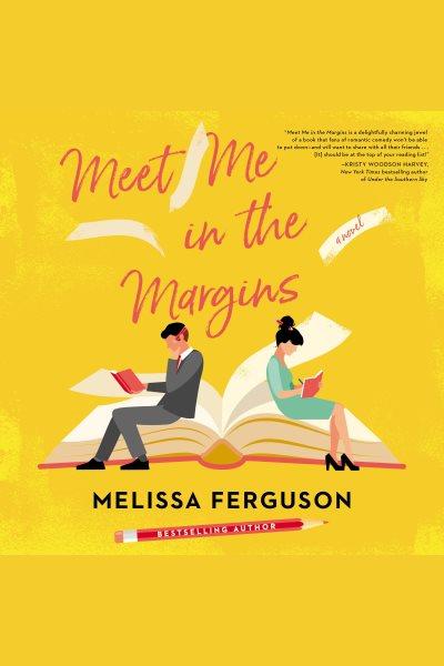 Meet me in the margins : a novel / Melissa Ferguson.