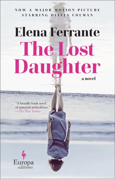 The lost daughter / by Elena Ferrante ; translated from the Italian by Ann Goldstein.