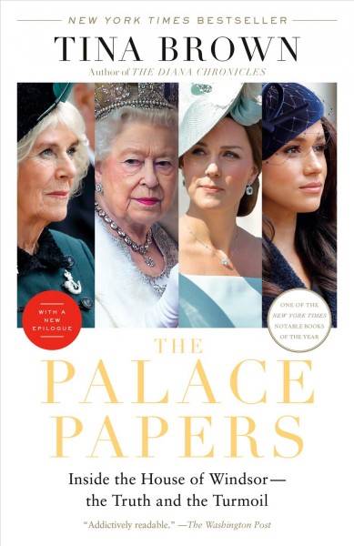 The palace papers : inside the House of Windsor : the truth and the turmoil / Tina Brown.