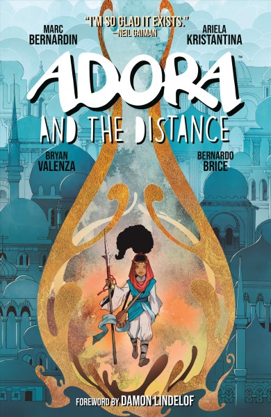 Adora and the distance / written by Marc Bernardin ; art by Ariela Kristantina ; colored by Bryan Valenza ; lettered and designed by Bernardo Brice