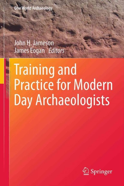 Training and practice for modern day archaeologists / John H. Jameson, James Eogan, editors.