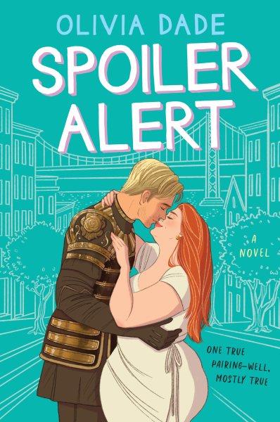 Spoiler alert : a novel [electronic resource] / Olivia Dade.