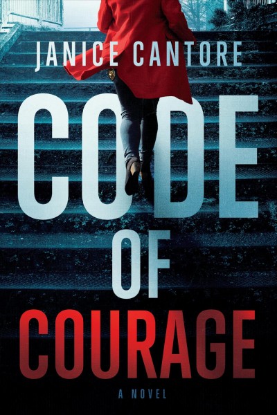 Code of courage : a novel [electronic resource] / Janice Cantore.