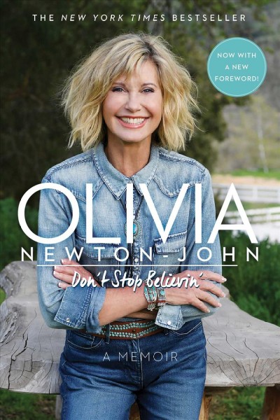 Don't stop believin' : a memoir / Olivia Newton-John.