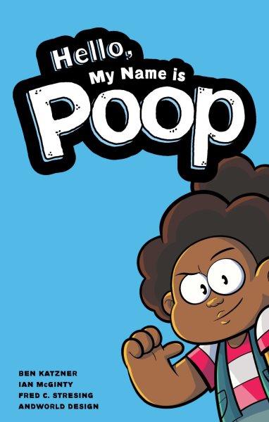Hello, My Name Is Poop [electronic resource].