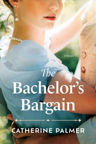The bachelor's bargain / Catherine Palmer.