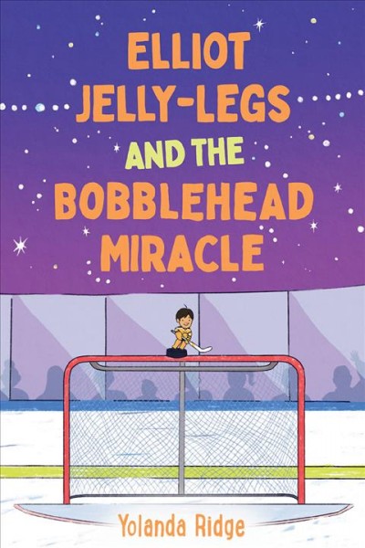 Elliot Jelly-Legs and the bobblehead miracle : a novel / Yolanda Ridge ; illustrated by Sydney Barnes.