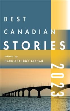Best Canadian stories 2023 / edited by Mark Anthony Jarman.