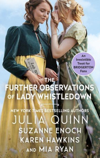 The further observations of Lady Whistledown / Julia Quinn, Suzanne Enoch, Karen Hawkins, and Mia Ryan.