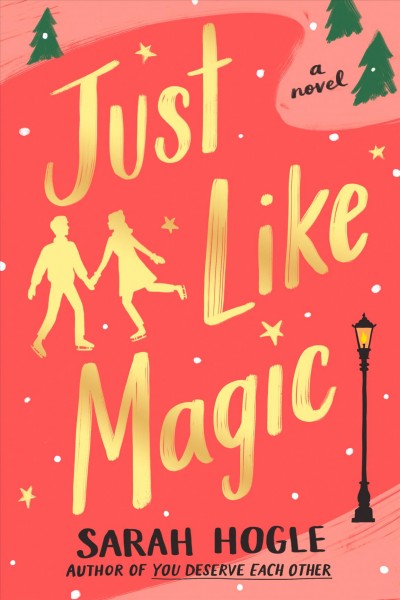 Just like magic : a novel / Sarah Hogle.