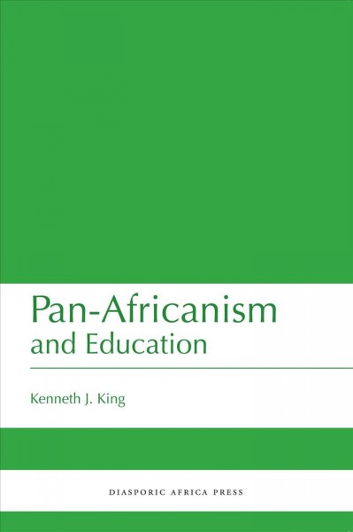 Pan-Africanism and Education [electronic resource] : A Study of Race, Philanthropy and Education in the United States of America and East Africa.