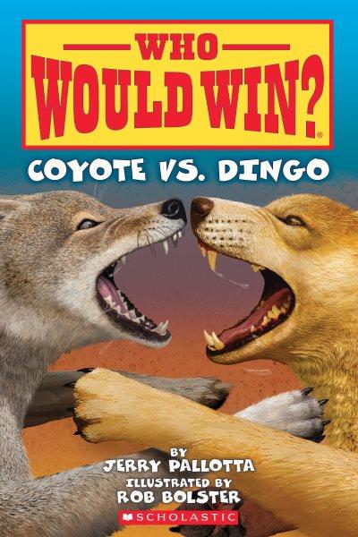 Coyote vs. dingo / by Jerry Pallotta ; illustrated by Rob Bolster.