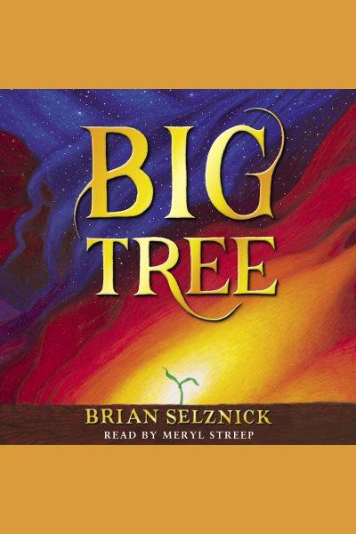 Big tree / Brian Selznick.